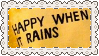 Happy when it rains