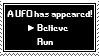 A UFO has appeared! Believe or Run