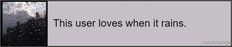 This user loves when it rains.