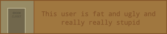 This user is fat and ugly and really really stupid
